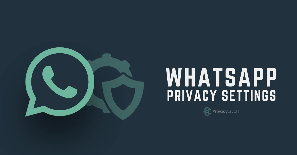 WhatsApp Privacy Settings, That You Should Know About