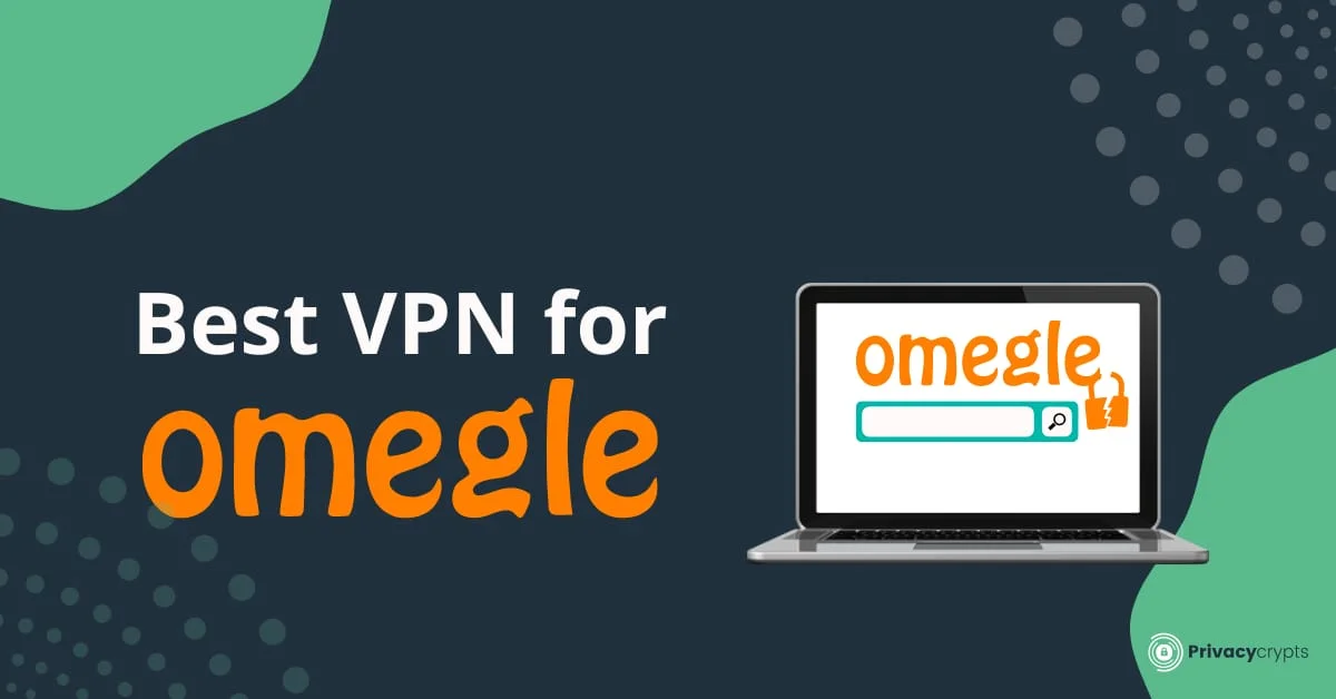 best vpn to unbanned Omegle